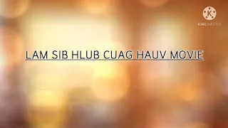 Lam Sib Hlub Cuag Hauv Movie | Phees Lauj