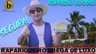 SEGURA ! RAPARIGUEIRO BREGA DE LUXO  - FORROZÃO GOSTOSO 2023