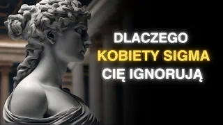 10 Powodów, Dla Których Kobiety Sigma Cię Ignorują | Stoicyzm