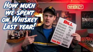 How Much We Spent Last Year ON WHISKEY!