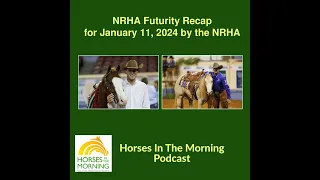 NRHA Futurity Recap for January 11, 2024 by the NRHA