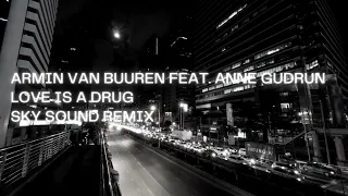 Armin van Buuren feat. Anne Gudrun - Love Is A Drug (Sky Sound Remix)