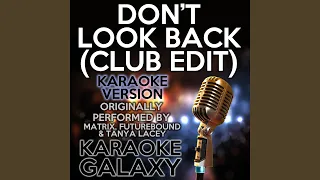 Don't Look Back (Club Edit) (Karaoke Instrumental Version) (Originally Performed By Matrix,...