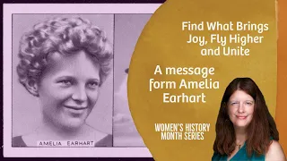 Channeling 2022: Amelia Earhart : Find Your Joy, Fly and Unite