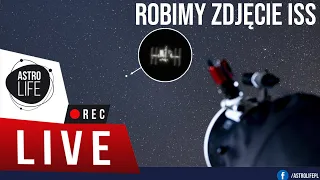 Śledzimy przeloty i robimy zdjęcie Międzynarodowej Stacji Kosmicznej - AstroLife na LIVE 122