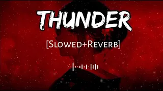 Imagine Dragons - Thunder  [Slowed+Reverb] English Song | Lofi~Remix | New Song 2022