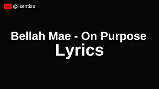 Bellah Mae - On Purpose (For My Future Daughter) | Lyrics