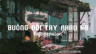 [8D MUSIC] 1 HOUR/Buông Đôi Tay Nhau Ra Lofi ver. (Dùng tai nghe để có trải nghiệm tốt hơn)