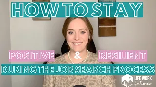 How to Stay Motivated, Positive, and Resilient During the Job Search Process