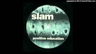 Slam - Positive Education (Original Mix Re-Master)