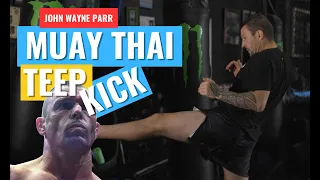 MUAY THAI TEEP KICK - WITH JOHN WAYNE PARR