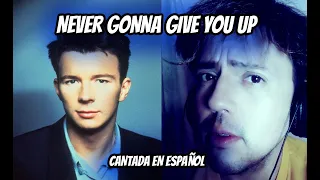 COVERS | Rick Astley | Never Gonna Give you up EN ESPAÑOL