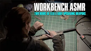 TLOU ASMR: 2 Hours of Ellie & Abby Upgrading Weapons at all 25 Workbenches