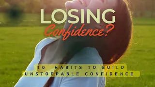 10 Habits to Build Unstoppable Confidence