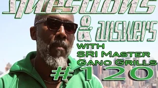 Questions and Answers with SRI Master Gano Grills #120