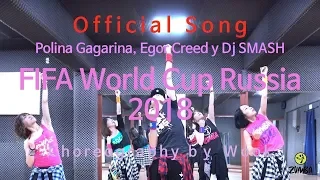 FIFA World Cup Russia 2018  Official Song - Polina Gagarina, Egor Creed y Dj SMASH / Cooldown/Zumba®