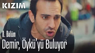 Demir, Öykü'yü buluyor - Kızım 8. Bölüm