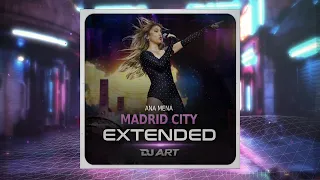 Ana Mena - Madrid City (EXTENDED) - [DJ ART] -
