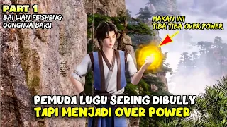 SETELAH MAKAN BUAH TIBA-TIBA JADI OVERPOWER - ALUR DONGHUA BAI LIAN FEISHENG LU PART 1