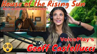 First Time Hearing VoicePlay's Geoff Castellucci House of the Rising Sun- How LOW can he really GO?!