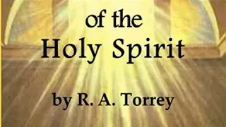 The Person and Work of the Holy Spirit by Reuben Archer TORREY read by MaryAnn | Full Audio Book