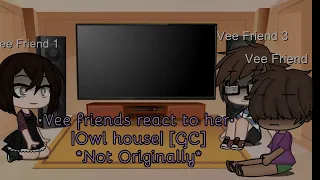 •Vee friends react to her• |Owl house| [GC]