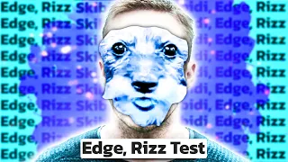 Skibidi, Edge, Rizz. Interlinked Test?