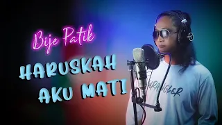 Bije Patik [COVER] HARUSKAH AKU MATI || Lagu Slowrock Terbaru 2021