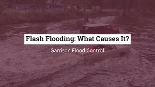 Flash Flooding: What Causes It?