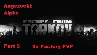 Escape From Tarkov / German / Deutsch / Alpha / Gamplay / Part 5 / 2  PVP Raids auf Factory