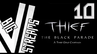 Let's Stream Thief: The Black Parade part 10