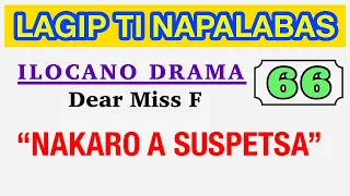 NAKARO A SUSPETSA | LAGIP TI NAPALABAS 66 | ILOCANO DRAMA | Dear Miss F