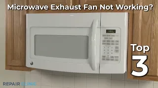 Top Reasons Microwave Exhaust Fan Not Working — Microwave Oven Troubleshooting