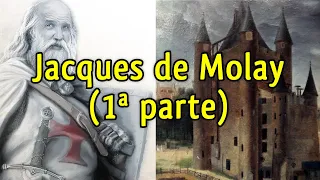 Jacques de Molay (el último Gran Maestre Templario) 1ª parte