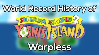 The World Record History of Yoshi's Island Warpless