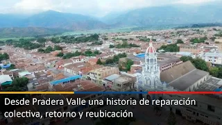 Desde Pradera Valle una historia de reparación colectiva, retorno y reubicación