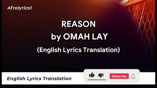 REASON BY OMAH LAY.   (LYRICS) WITH ENGLISH TRANSLATION