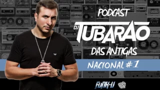 Tubarão Faz a Festa Funk Podcast #1 (Antigas Nacional)