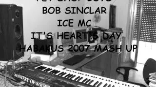 Pet Shop Boys - Bob Sinclar - Ice Mc - It's heart's day - Habakus 2007 mash up