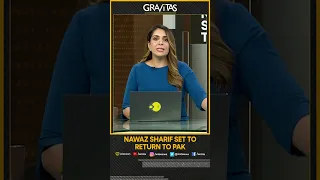 Gravitas: Nawaz Sharif to be next Pak PM? | Nawaz to return to Pakistan on October 21