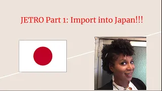 Importing Goods into Japan!!!  JETRO Part 1: Import into Japan!!! Click here to watch: