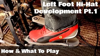 LEFT FOOT HI-HAT DEVELOPMENT Pt.1 - How & What To Play (BEGINNERS)