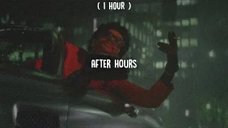 [ 1 Hour ] the weeknd - after hours (best part)