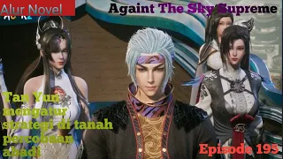 Against the Sky Supreme Episode 195 Subtitle Indonesia - Alur Novel perjalanan menuju sekte abadi