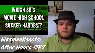 GleemanReacts: After Hours - 5 Classic Movie High Schools That it would Suck to Attend