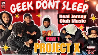 PROJECT X The Jersey Club Producers - Geek Don't Sleep Podcast & Show!  EP.23 ✅ P1 ‼️#LikeYuupTv