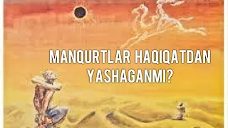 Aqldan ozishdan qo'rqish// Manqurt holida yashalgan o'tgan hayotdagi tajriba.