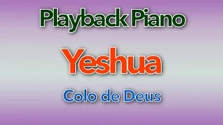 Playback Piano - Yeshua (Colo de Deus)