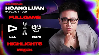 Full Highlights LLL vs GAM | MSI 2024 | Vòng Khởi Động [04.05.2024]