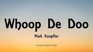 Mark Knopfler - Whoop De Doo (Lyrics) - Shangri-La (2004)